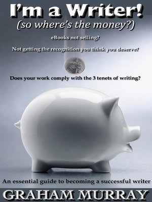 cover image of I'm a Writer! (so where's the money?)